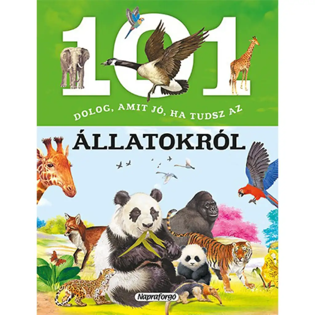 101 dolog, amit jó, ha tudsz az állatokról ismeretterjesztő könyv kép 1