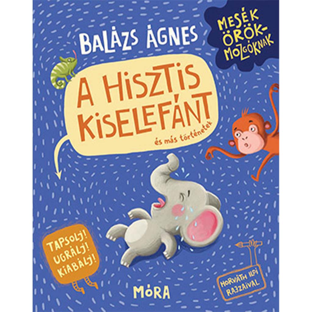 Móra: Balázs Ágnes - A hisztis kiselefánt hisztikezelő könyv kép 1