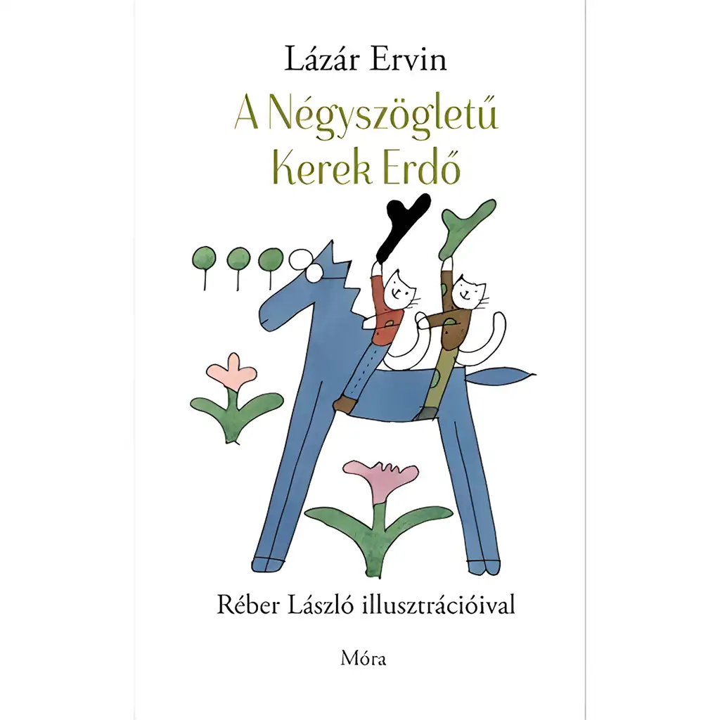 Móra: Lázár Ervin - A Négyszögletű Kerek Erdő mesekönyv kép 1