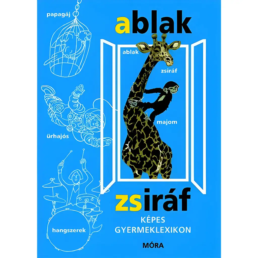 Móra: Mérei Ferenc és V. Binét Ágnes - Ablak-Zsiráf Képes gyermeklexikon kép 1