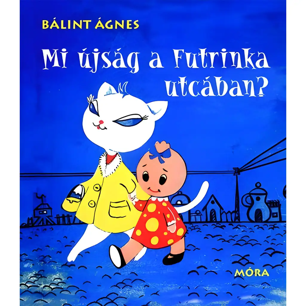 Móra: Bálint Ágnes - Mi újság a Futrinka utcában? mesekönyv kép 1