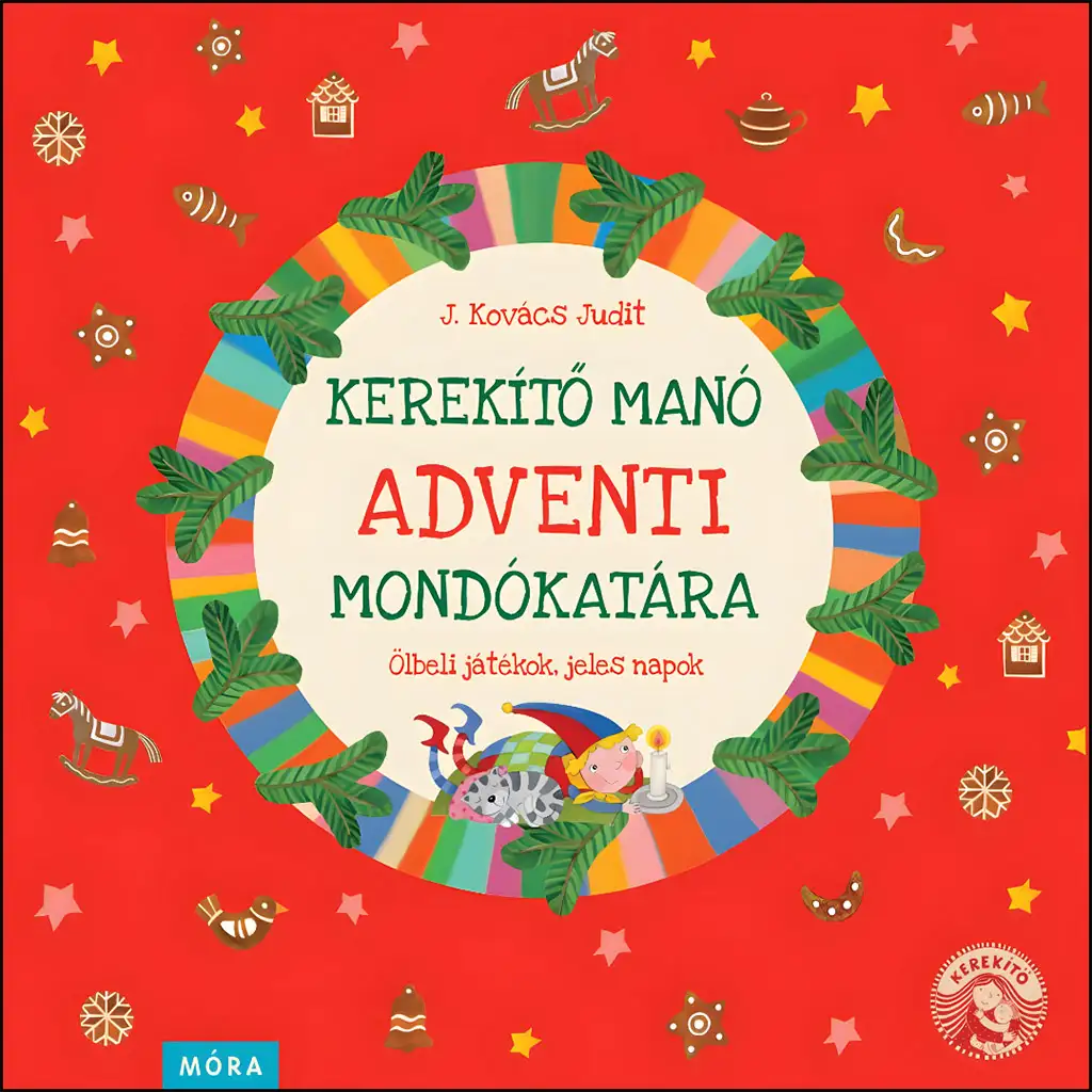Móra: J. Kovács Judit - Kerekítő Manó adventi mondókatára mondókás könyv kép 1