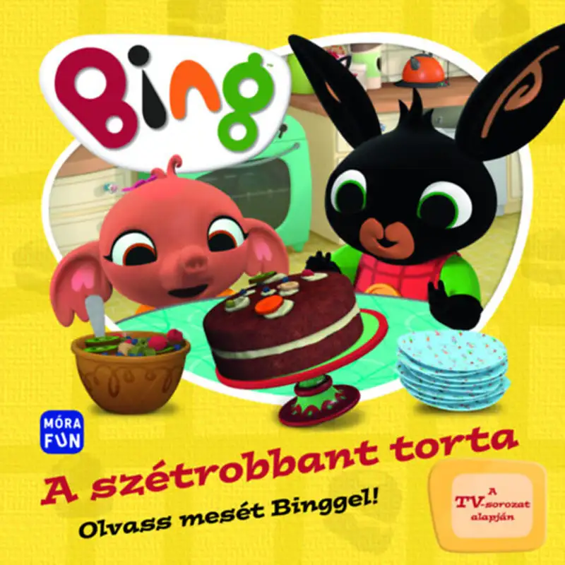Móra: Bing - A szétrobbant torta - Olvass mesét Binggel! mesekönyv kép 1