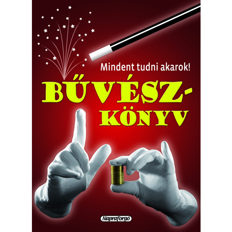 Mindent tudni akarok! - Bűvészkönyv ismeretterjesztő könyv kép 1