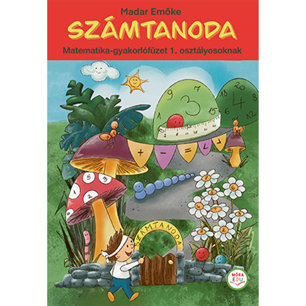 Móra: Számtanoda Matematika-gyakorlófüzet 1. osztályosoknak kép 1